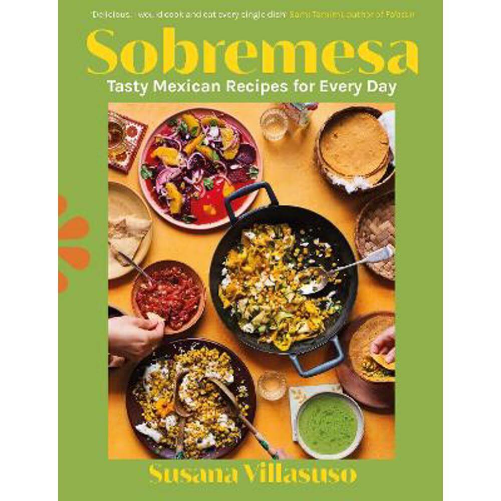 Sobremesa: Tasty Mexican Recipes for Every Day (Hardback) - Susana Villasuso